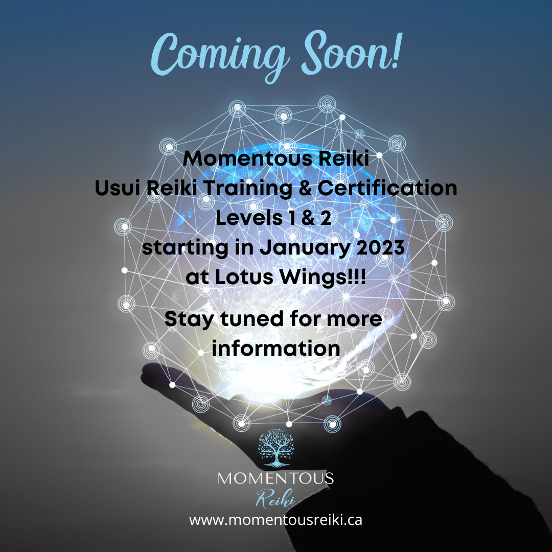 Coming Soon! Momentous Reiki presents Usui Reiki Levels 1 & 2 training starting this January at Lotus Wings