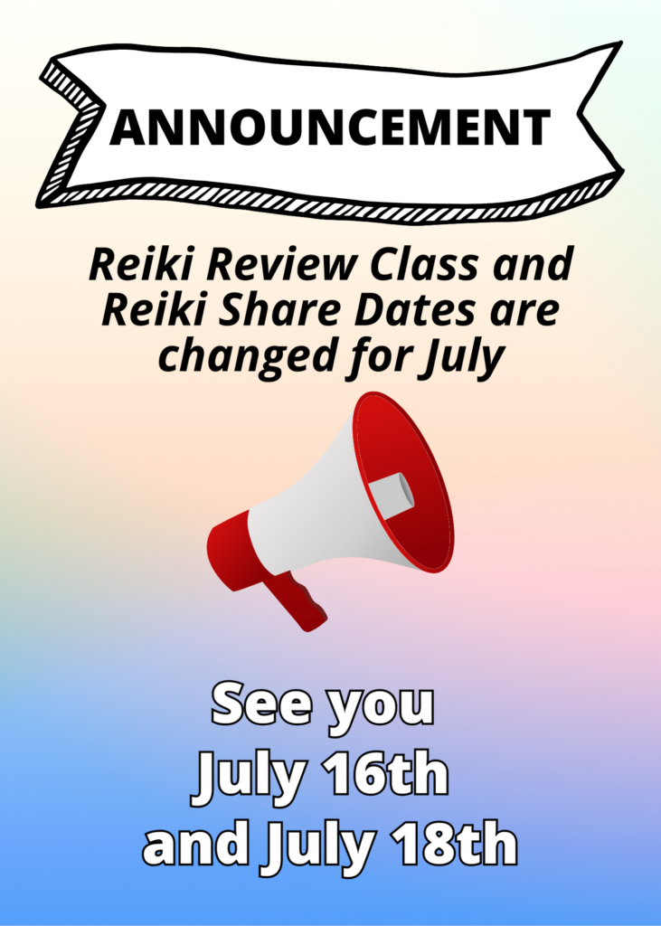 Date Changes for Reiki Review Class and Reiki Shares in July
