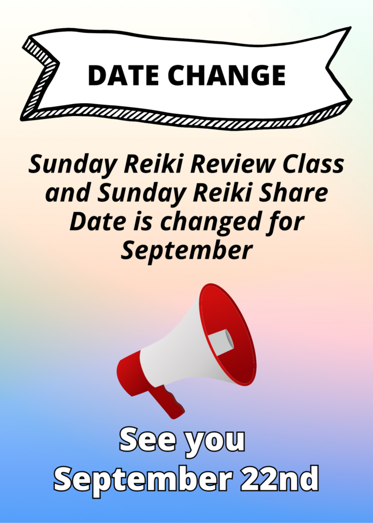 Date Change for September Sunday Reiki Review Class and Sunday Reiki Share.